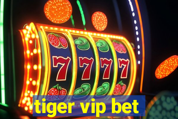 tiger vip bet